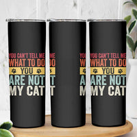 Retro Cat Lovers Skinny Tumbler You Cant Tell Me What To Do Youre Not My Cat Paw Print