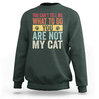 Retro Cat Lovers Sweatshirt You Cant Tell Me What To Do Youre Not My Cat Paw Print
