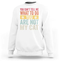 Retro Cat Lovers Sweatshirt You Cant Tell Me What To Do Youre Not My Cat Paw Print