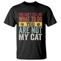 Retro Cat Lovers T Shirt You Cant Tell Me What To Do Youre Not My Cat Paw Print