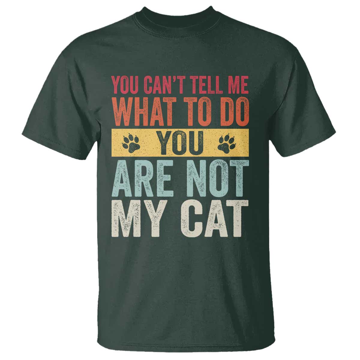 Retro Cat Lovers T Shirt You Cant Tell Me What To Do Youre Not My Cat Paw Print