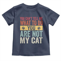 Retro Cat Lovers Toddler T Shirt You Cant Tell Me What To Do Youre Not My Cat Paw Print