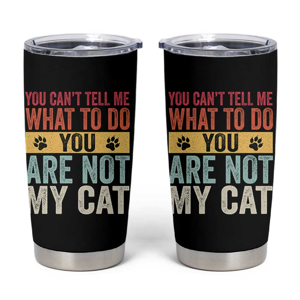 Retro Cat Lovers Tumbler Cup You Cant Tell Me What To Do Youre Not My Cat Paw Print