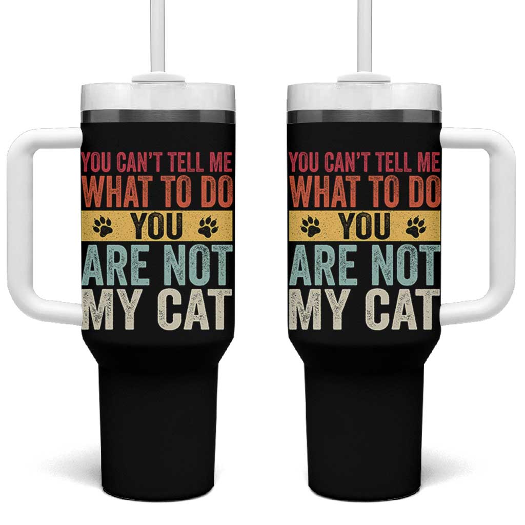 Retro Cat Lovers Tumbler With Handle You Cant Tell Me What To Do Youre Not My Cat Paw Print