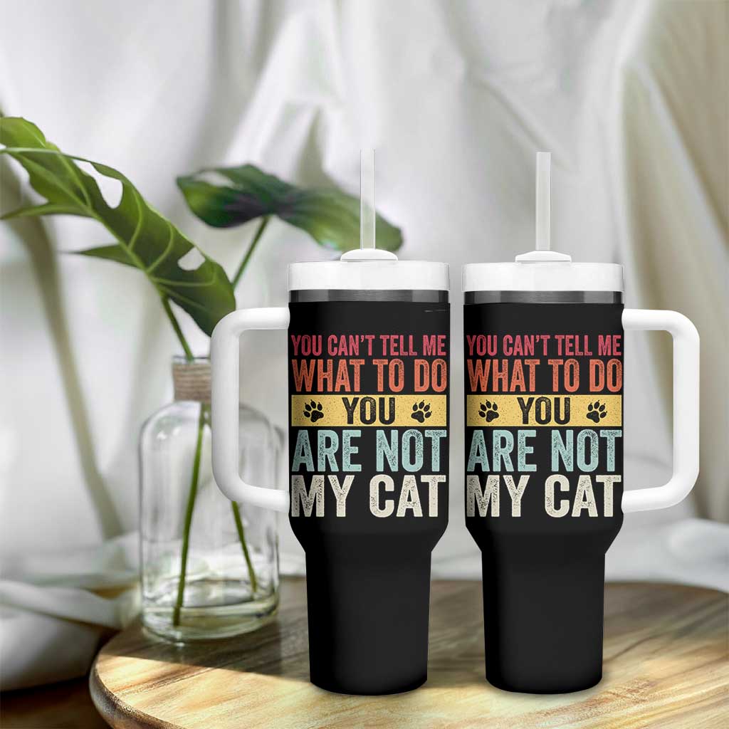 Retro Cat Lovers Tumbler With Handle You Cant Tell Me What To Do Youre Not My Cat Paw Print