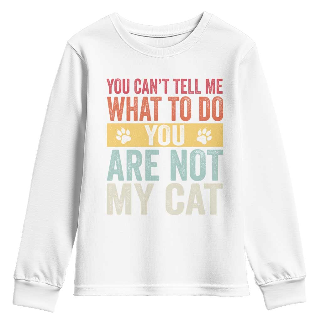 Retro Cat Lovers Youth Sweatshirt You Cant Tell Me What To Do Youre Not My Cat Paw Print