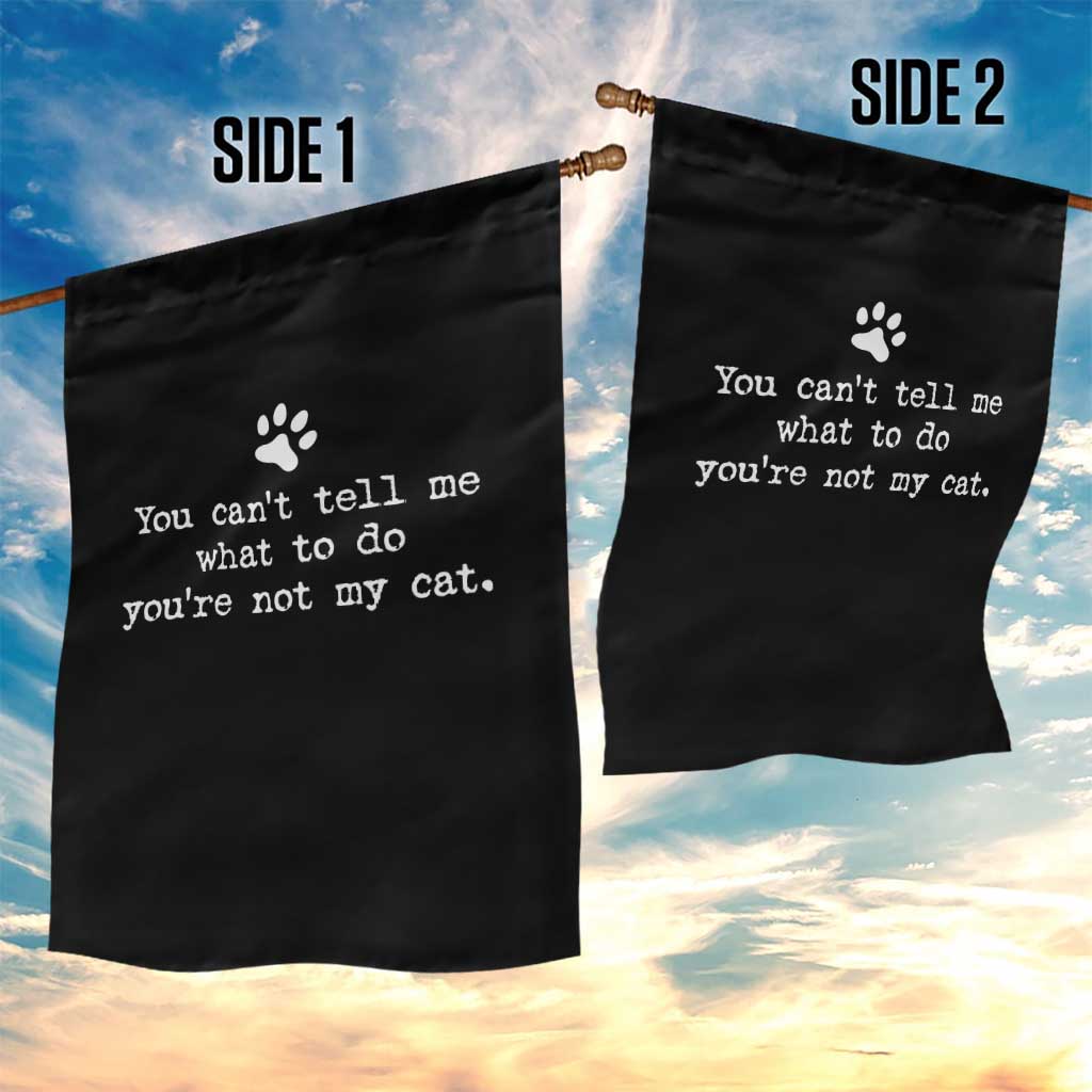 Cat Owner Garden Flag You Cant Tell Me What To Do Youre Not My Cat Paw Print