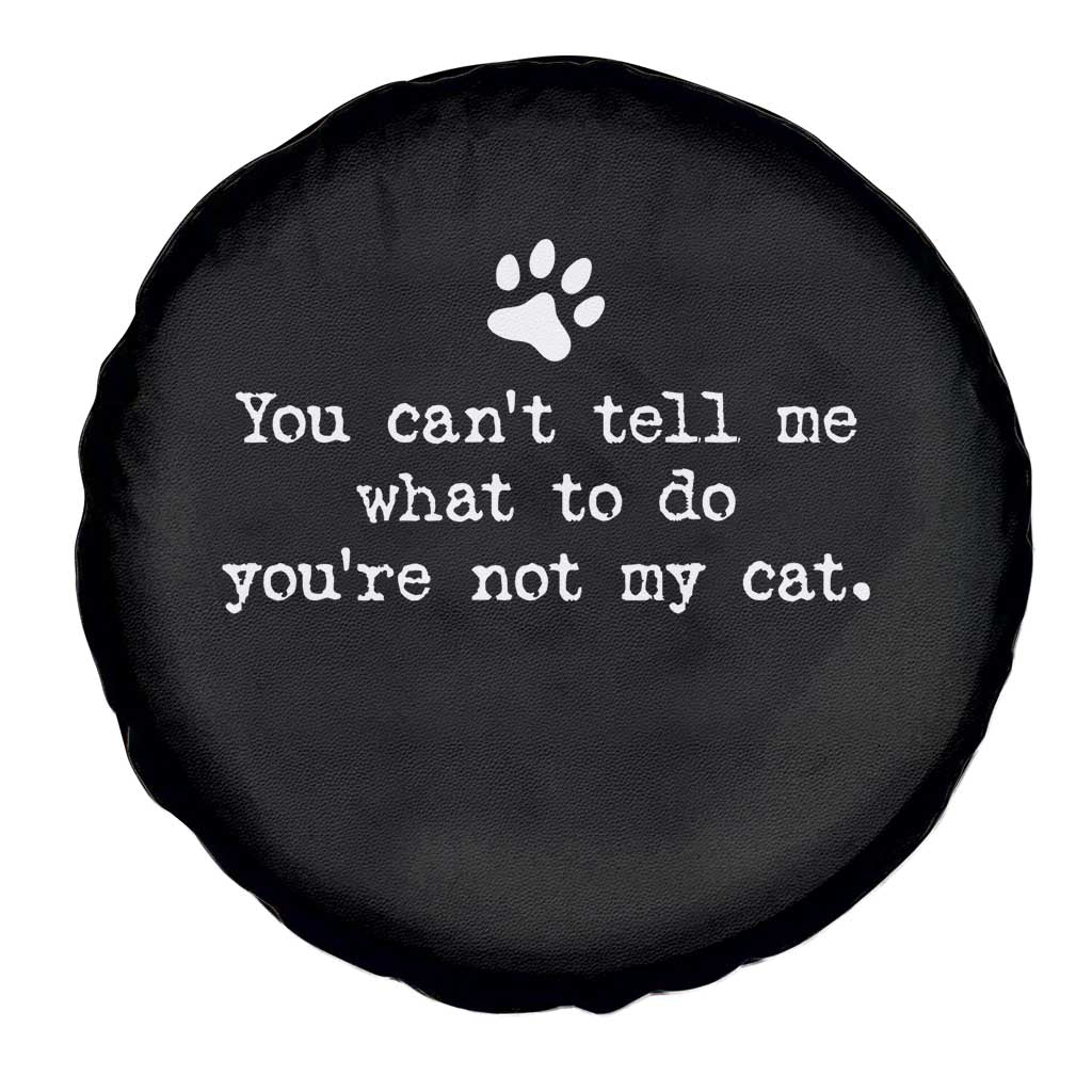 Cat Owner Spare Tire Cover You Cant Tell Me What To Do Youre Not My Cat Paw Print