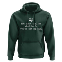 Cat Owner Hoodie You Cant Tell Me What To Do Youre Not My Cat Paw Print