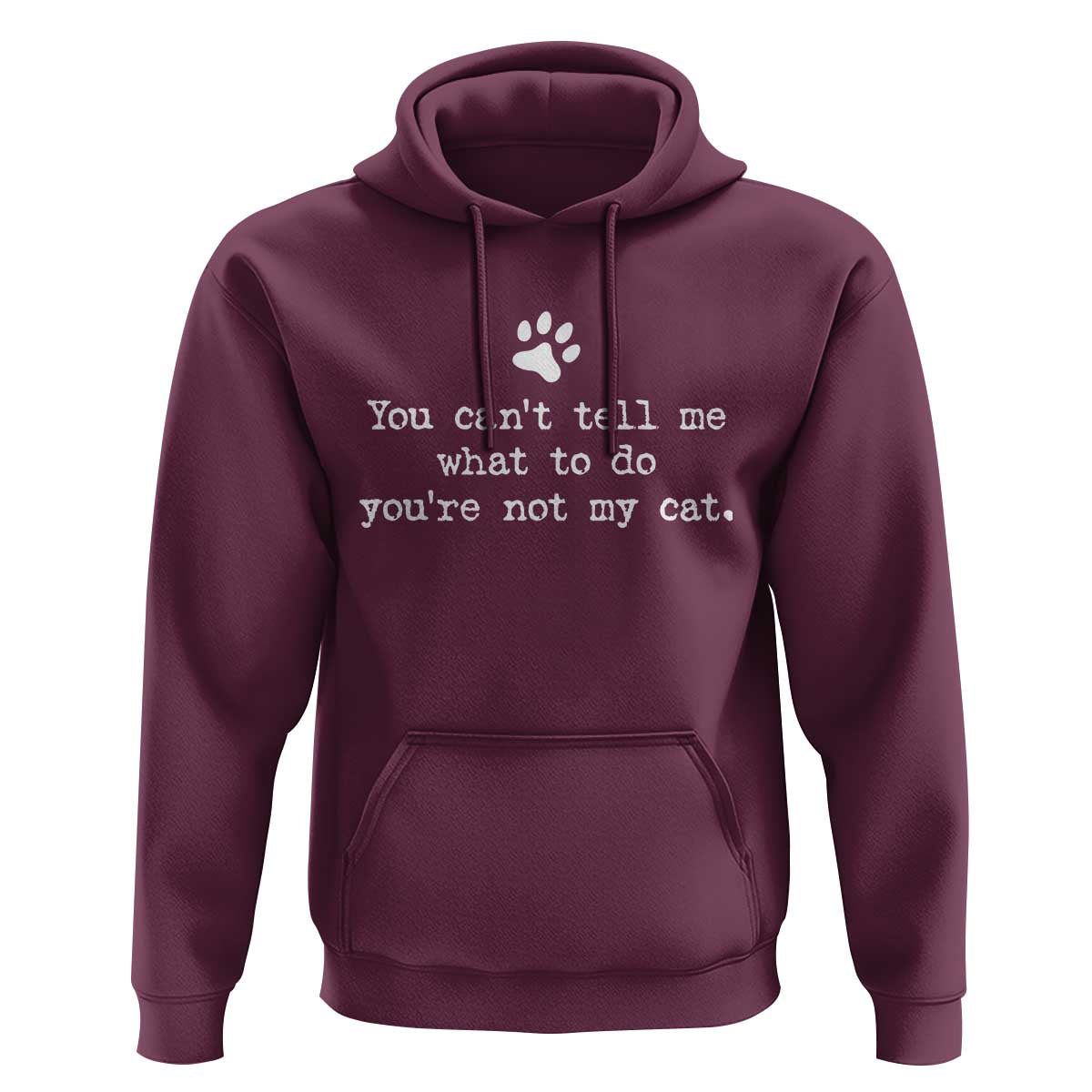Cat Owner Hoodie You Cant Tell Me What To Do Youre Not My Cat Paw Print