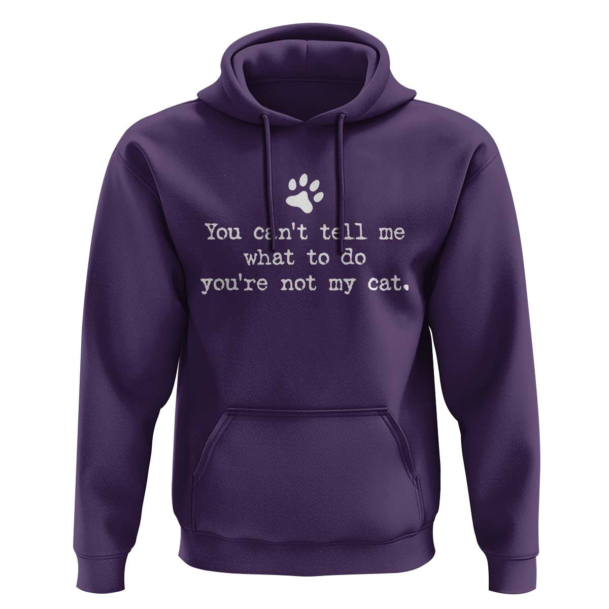 Cat Owner Hoodie You Cant Tell Me What To Do Youre Not My Cat Paw Print