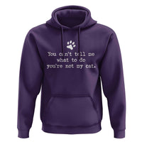 Cat Owner Hoodie You Cant Tell Me What To Do Youre Not My Cat Paw Print