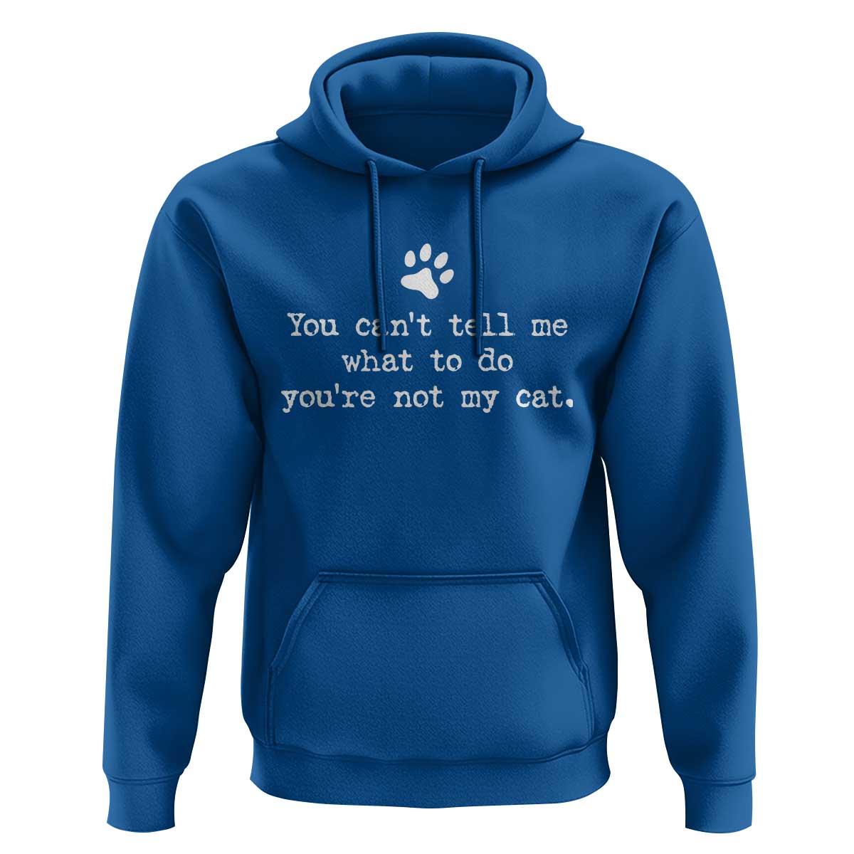 Cat Owner Hoodie You Cant Tell Me What To Do Youre Not My Cat Paw Print