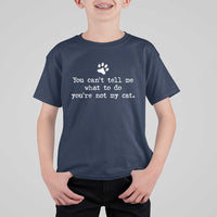 Cat Owner T Shirt For Kid You Cant Tell Me What To Do Youre Not My Cat Paw Print