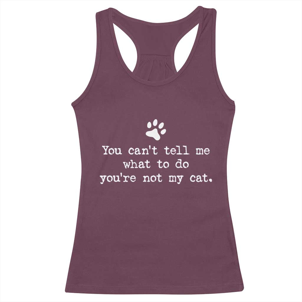 Cat Owner Racerback Tank Top You Cant Tell Me What To Do Youre Not My Cat Paw Print