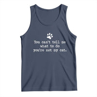 Cat Owner Tank Top You Cant Tell Me What To Do Youre Not My Cat Paw Print