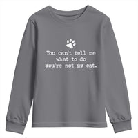 Cat Owner Youth Sweatshirt You Cant Tell Me What To Do Youre Not My Cat Paw Print