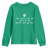 Cat Owner Youth Sweatshirt You Cant Tell Me What To Do Youre Not My Cat Paw Print
