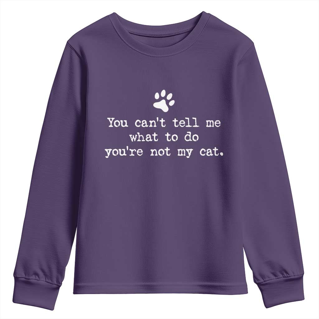 Cat Owner Youth Sweatshirt You Cant Tell Me What To Do Youre Not My Cat Paw Print