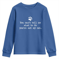 Cat Owner Youth Sweatshirt You Cant Tell Me What To Do Youre Not My Cat Paw Print
