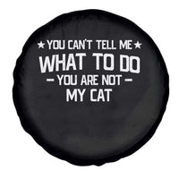 Funny Cat Lovers Spare Tire Cover You Cant Tell Me What To Do You Are Not My Cat