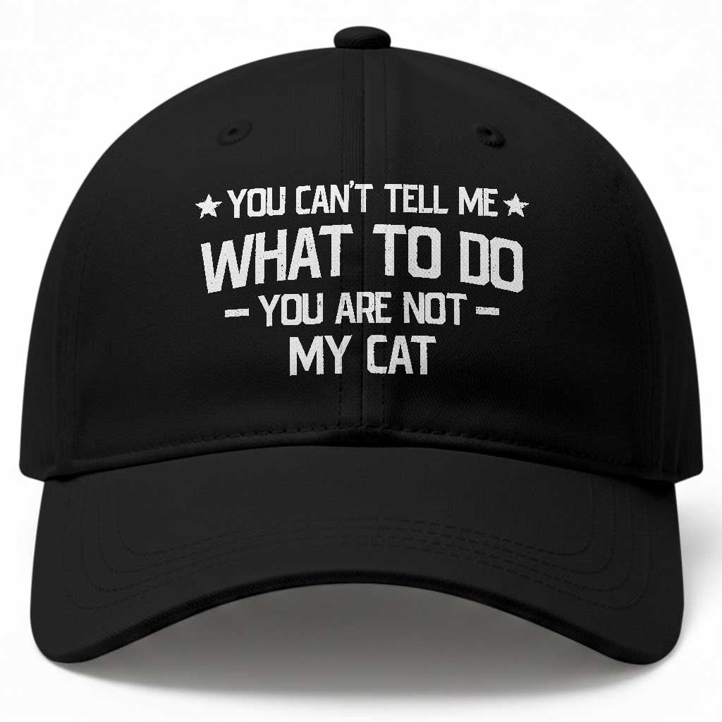 Funny Cat Lovers Baseball Cap You Cant Tell Me What To Do You Are Not My Cat