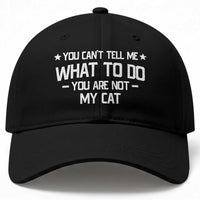 Funny Cat Lovers Baseball Cap You Cant Tell Me What To Do You Are Not My Cat