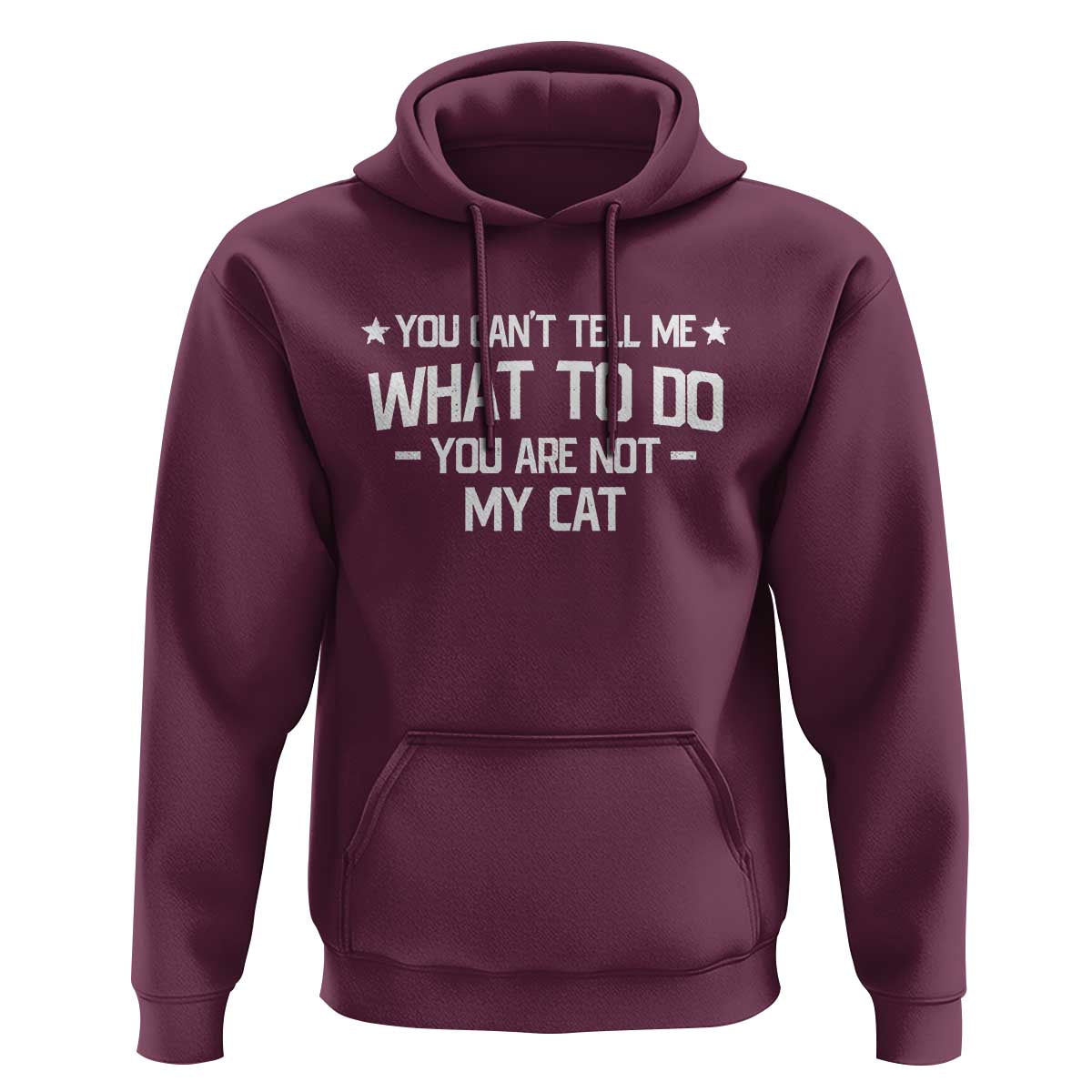 Funny Cat Lovers Hoodie You Cant Tell Me What To Do You Are Not My Cat