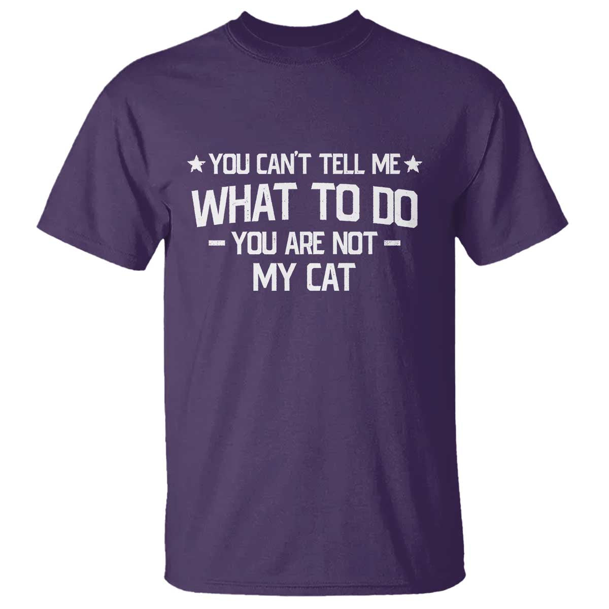 Funny Cat Lovers T Shirt You Cant Tell Me What To Do You Are Not My Cat