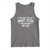 Funny Cat Lovers Tank Top You Cant Tell Me What To Do You Are Not My Cat