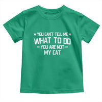 Funny Cat Lovers Toddler T Shirt You Cant Tell Me What To Do You Are Not My Cat