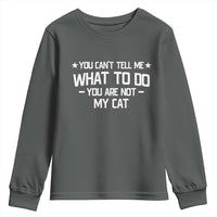 Funny Cat Lovers Youth Sweatshirt You Cant Tell Me What To Do You Are Not My Cat