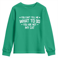 Funny Cat Lovers Youth Sweatshirt You Cant Tell Me What To Do You Are Not My Cat