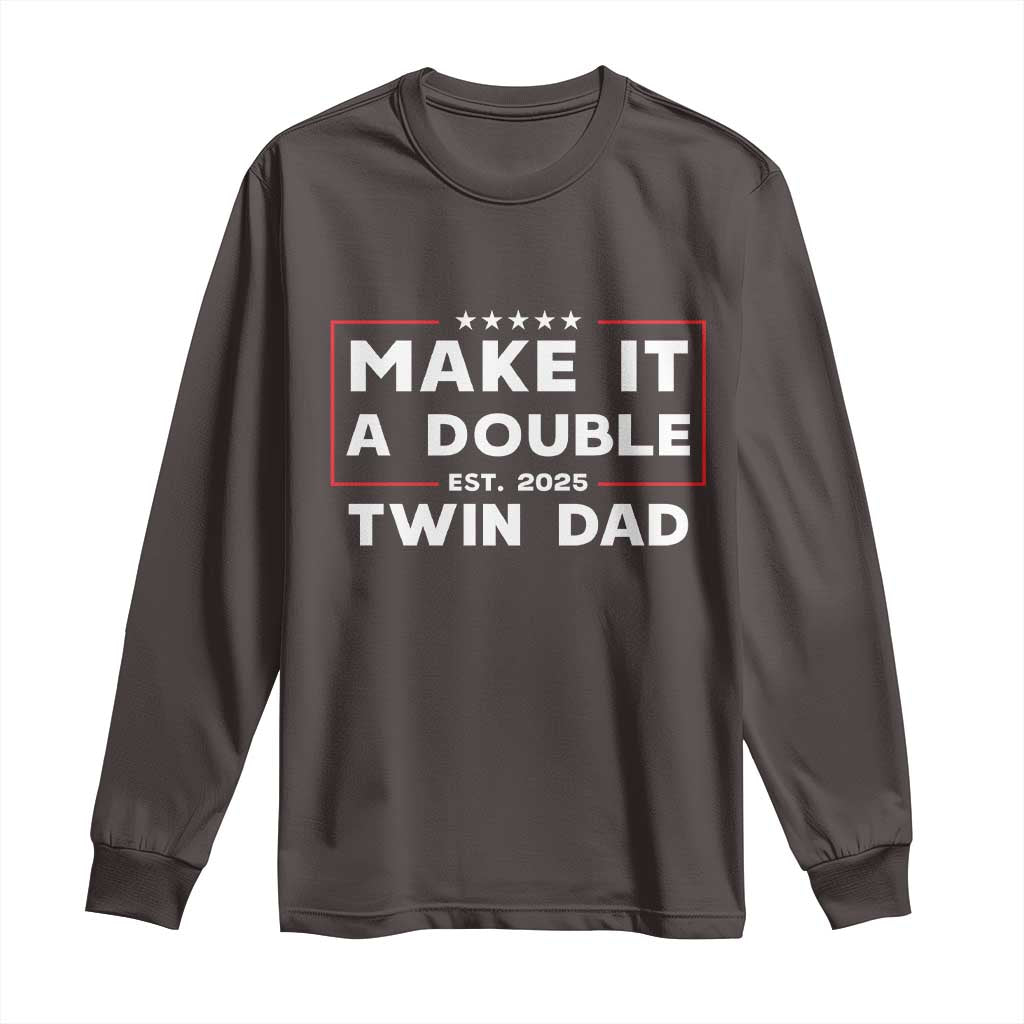 Twin Dad Long Sleeve Shirt Make It A Double Funny New Dad Fathers Day