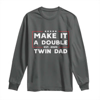 Twin Dad Long Sleeve Shirt Make It A Double Funny New Dad Fathers Day