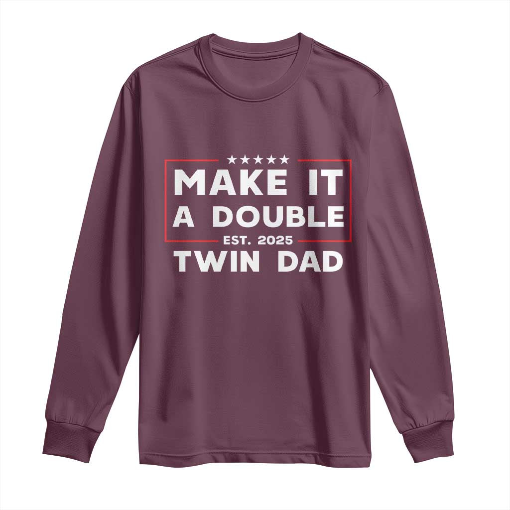 Twin Dad Long Sleeve Shirt Make It A Double Funny New Dad Fathers Day