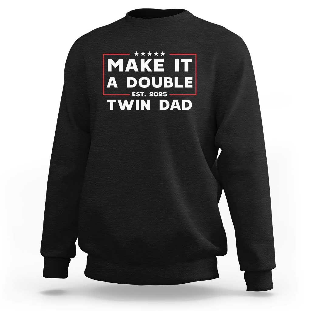 Twin Dad Sweatshirt Make It A Double Funny New Dad Fathers Day