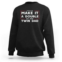 Twin Dad Sweatshirt Make It A Double Funny New Dad Fathers Day