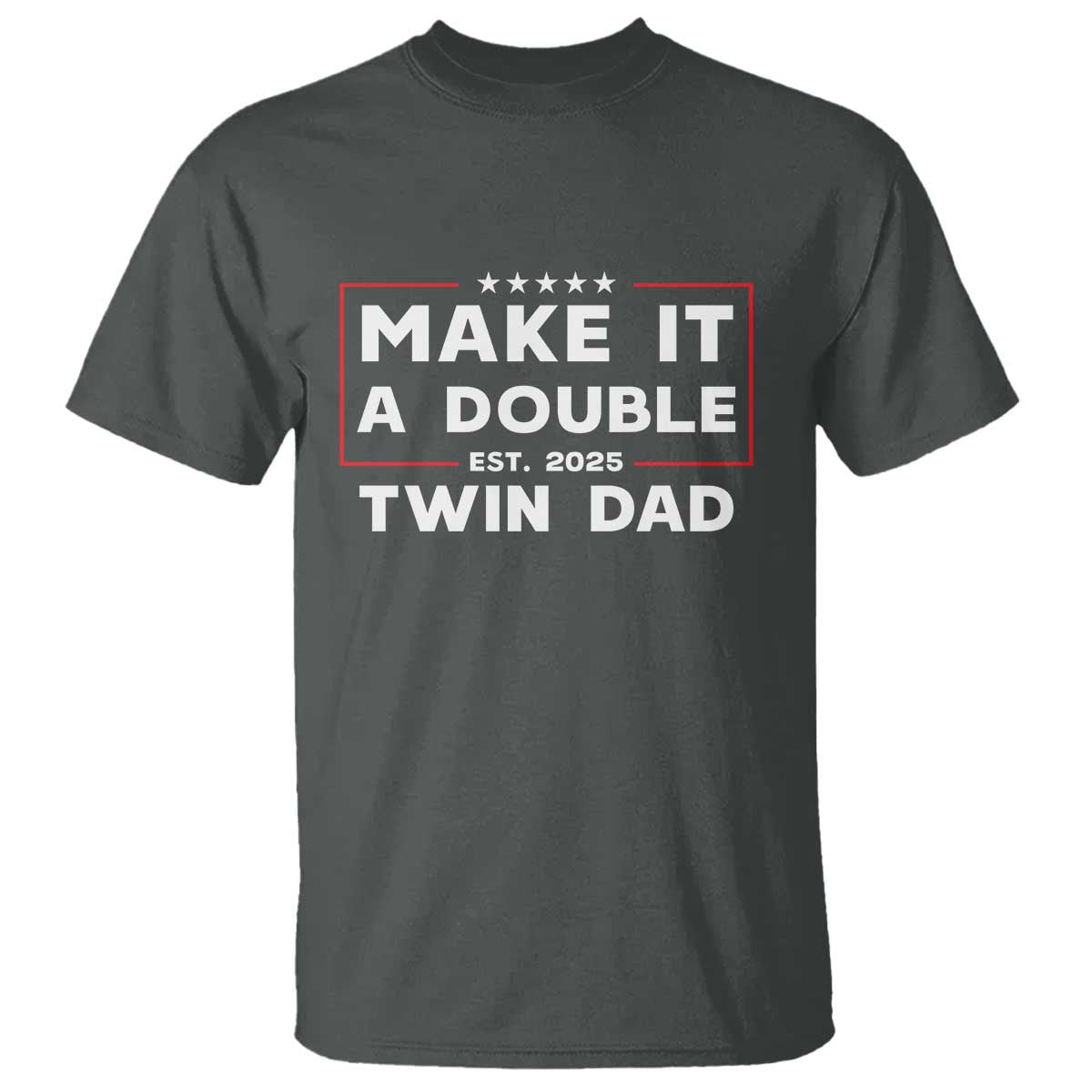 Twin Dad T Shirt Make It A Double Funny New Dad Fathers Day