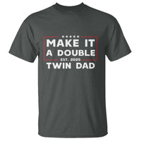 Twin Dad T Shirt Make It A Double Funny New Dad Fathers Day