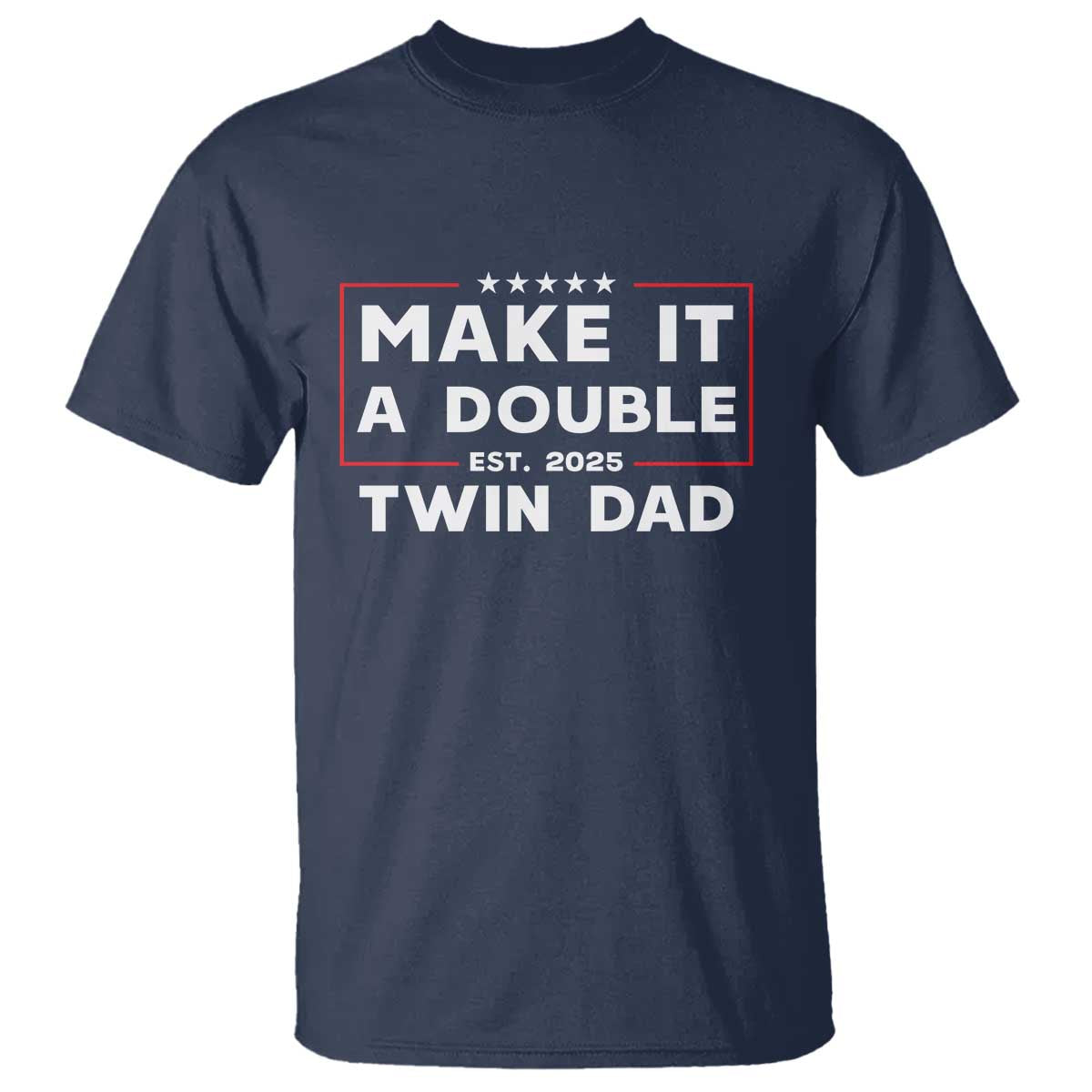 Twin Dad T Shirt Make It A Double Funny New Dad Fathers Day