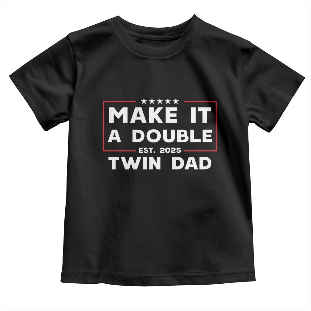 Twin Dad Toddler T Shirt Make It A Double Funny New Dad Fathers Day