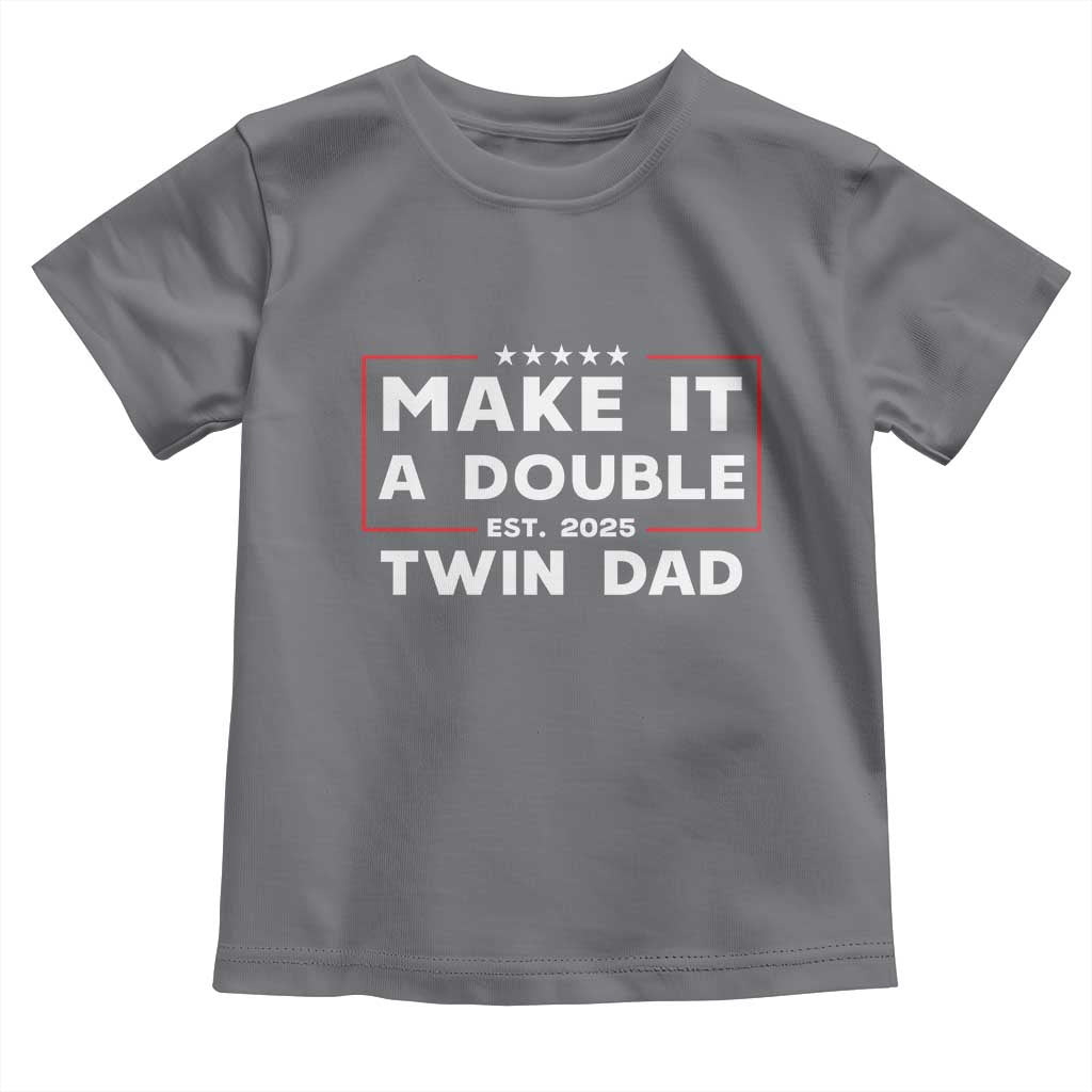 Twin Dad Toddler T Shirt Make It A Double Funny New Dad Fathers Day