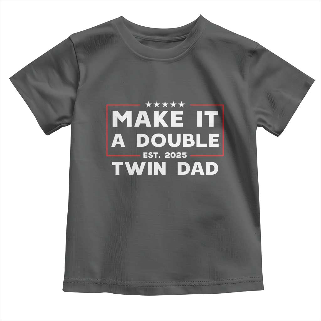 Twin Dad Toddler T Shirt Make It A Double Funny New Dad Fathers Day