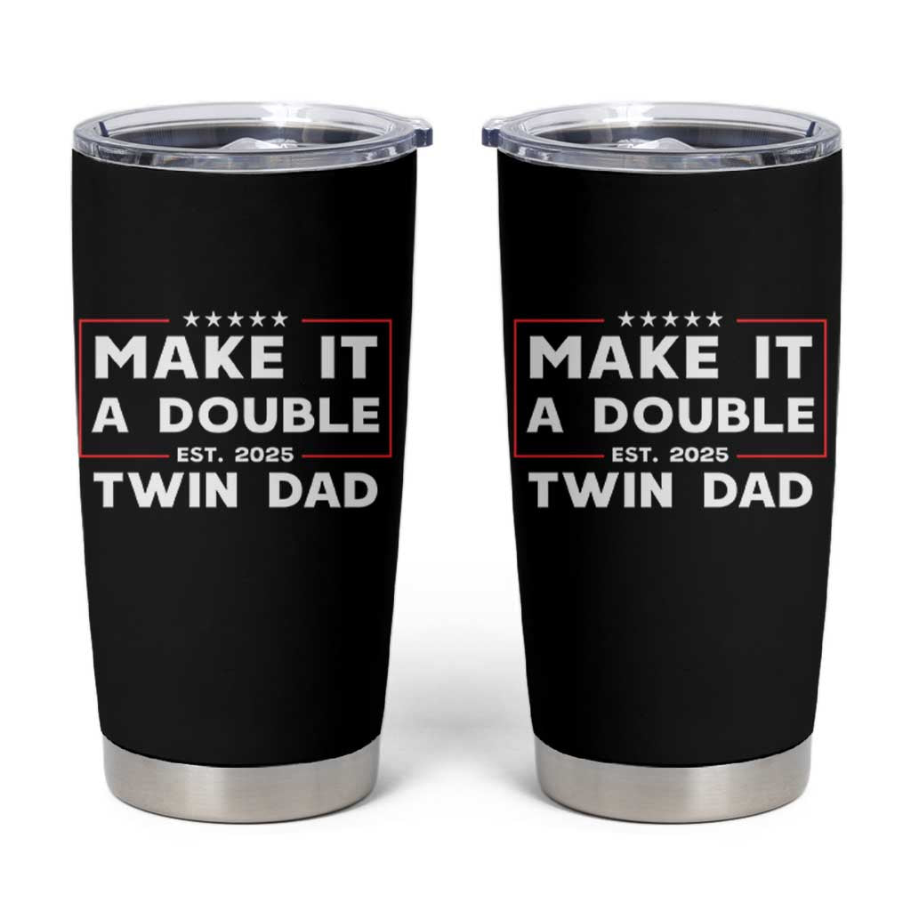 Twin Dad Tumbler Cup Make It A Double Funny New Dad Fathers Day