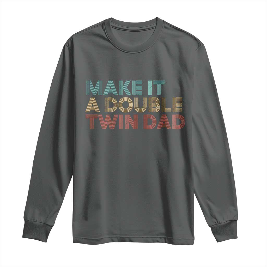 Retro Twin Dad Long Sleeve Shirt Make It A Double Funny Fathers Day