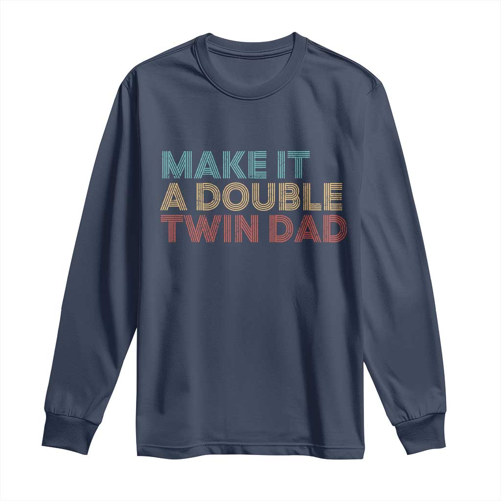 Retro Twin Dad Long Sleeve Shirt Make It A Double Funny Fathers Day
