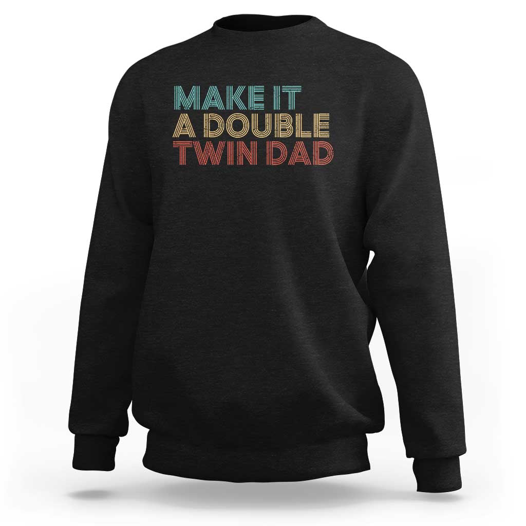 Retro Twin Dad Sweatshirt Make It A Double Funny Fathers Day