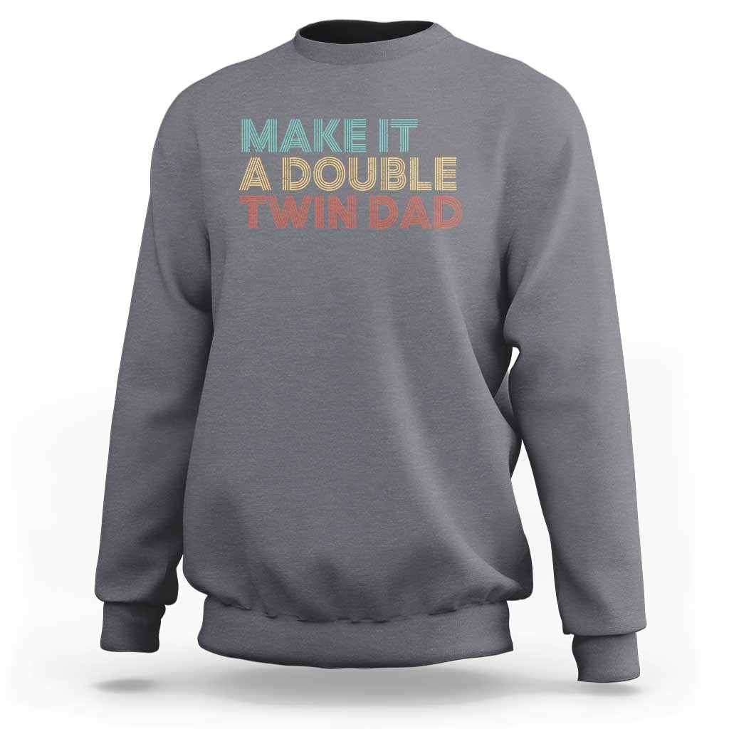 Retro Twin Dad Sweatshirt Make It A Double Funny Fathers Day
