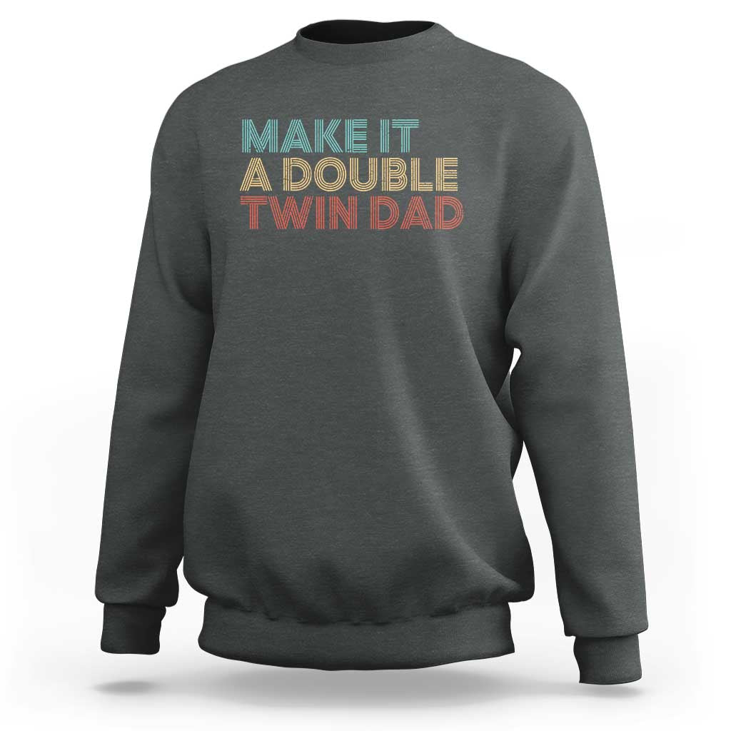 Retro Twin Dad Sweatshirt Make It A Double Funny Fathers Day